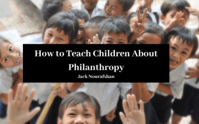 Jack Nourafshan How To Teach Children About Philanthropy