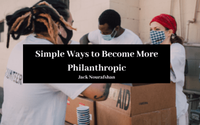 Simple Ways To Become More Philanthropic Jack Nourafshan