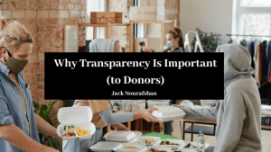 Why Transparency Is Important (to Donors) Jack Nourafshan